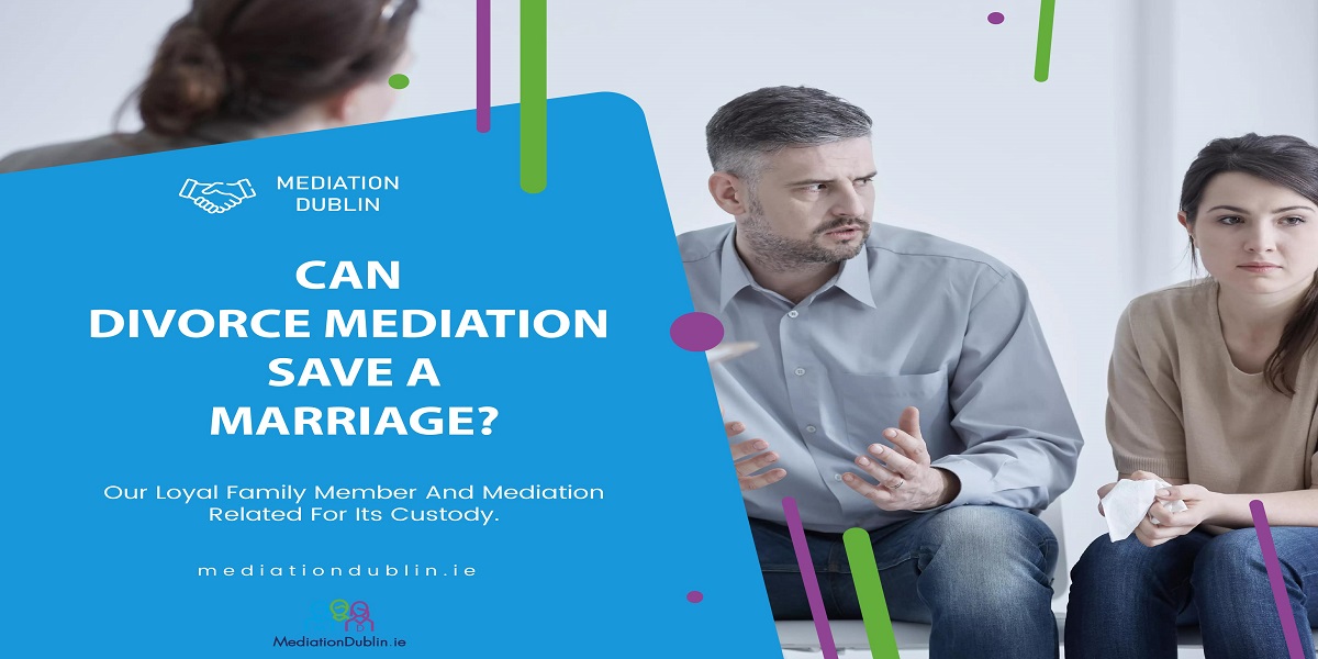 can-divorce-mediation-save-a-marriage-dublin