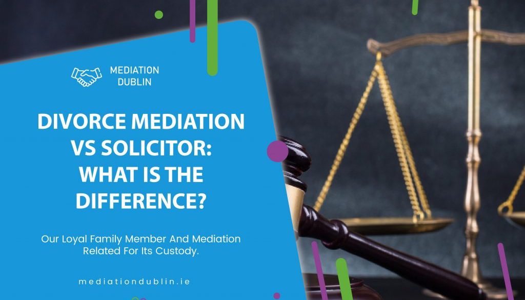 divorce-mediation-vs-solicitor-what-is-the-difference-dublin