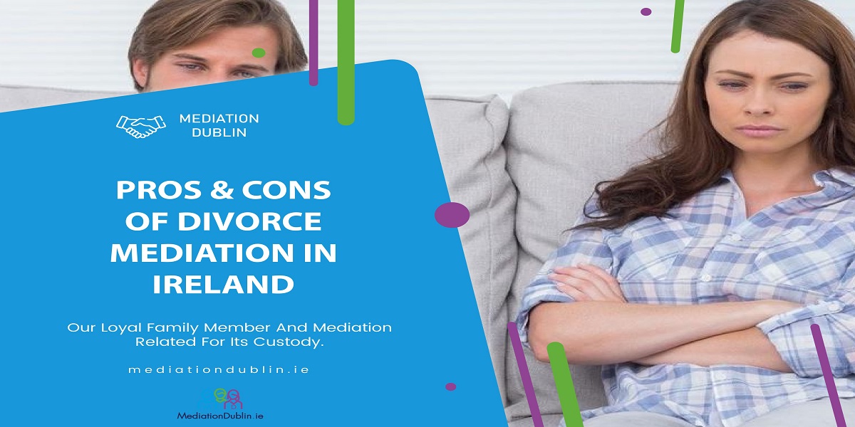 pros-cons-of-divorce-mediation-in-ireland-dublin