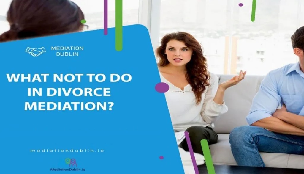 what-not-to-do-in-divorce-mediation-dublin-1024x512-1024x585